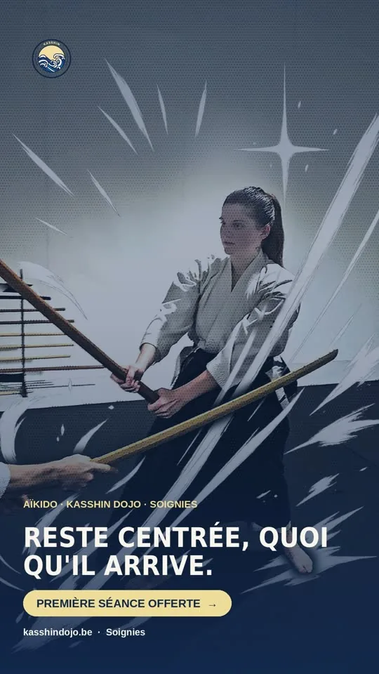 Affiche Aïkido Kasshin Dojo : « Reste centrée, quoi qu'il arrive. »